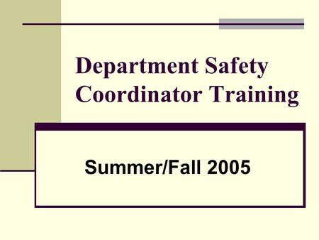 Department Safety Coordinator Training Summer/Fall 2005.