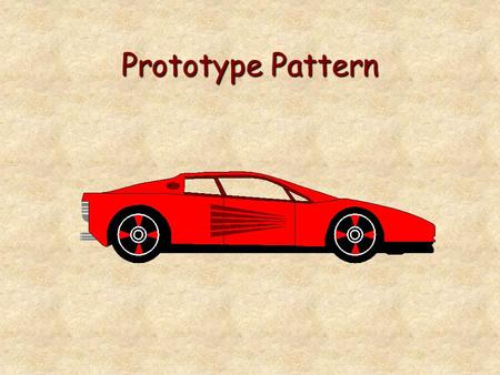 Prototype Pattern Creational Pattern Specify the kinds of objects to create using a prototypical instance, and create new objects by copy this prototype.