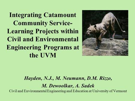 Integrating Catamount Community Service- Learning Projects within Civil and Environmental Engineering Programs at the UVM Hayden, N.J., M. Neumann, D.M.