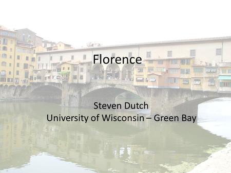 Florence Steven Dutch University of Wisconsin – Green Bay.