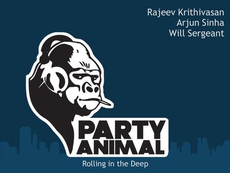 Rajeev Krithivasan Arjun Sinha Will Sergeant Rolling in the Deep.