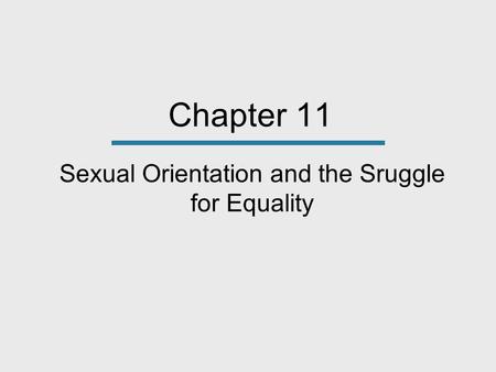 Chapter 11 Sexual Orientation and the Sruggle for Equality.