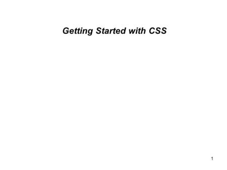 1 Getting Started with CSS. 2 CSS Cascading Style Sheets XHTML provides structure for our documents (web pages) CSS provides Style or Presentation for.