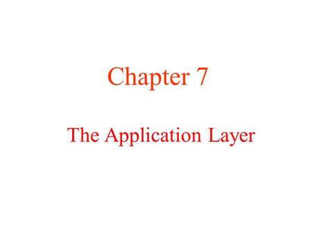 The Application Layer Chapter 7. Electronic Mail Architecture and Services The User Agent Message Formats Message Transfer Final Delivery.