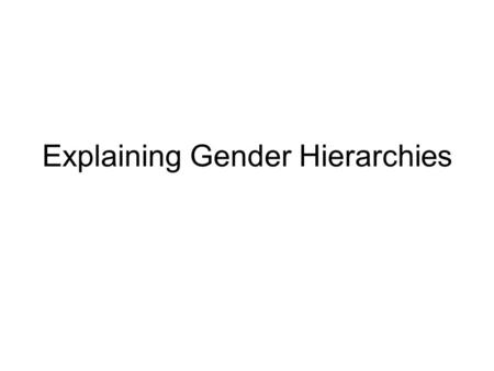Explaining Gender Hierarchies. Supernatural religious cosmologies origin stories.