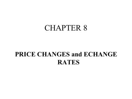 CHAPTER 8 PRICE CHANGES and ECHANGE RATES. Definitions Inflation –An increase in the average price paid for goods and services bringing about a reduction.