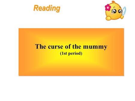 Reading The curse of the mummy (1st period).