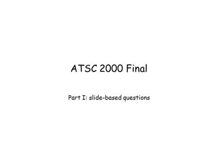 ATSC 2000 Final Part I: slide-based questions. 1. The rise in atmospheric CO 2 concentrations results mainly from ….
