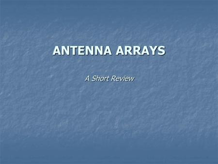 ANTENNA ARRAYS A Short Review. Array Factor (1) Uniform, Linear Array Equally spaced elements along the z-axis Equally spaced elements along the z-axis.