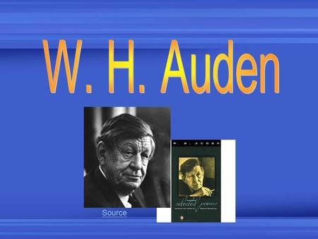 W. H. Auden Source.