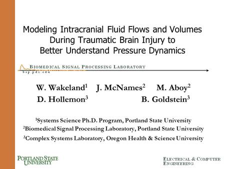 Modeling Intracranial Fluid Flows and Volumes During Traumatic Brain Injury to Better Understand Pressure Dynamics W. Wakeland 1 J. McNames 2 M. Aboy 2.