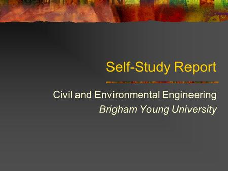 Self-Study Report Civil and Environmental Engineering Brigham Young University.