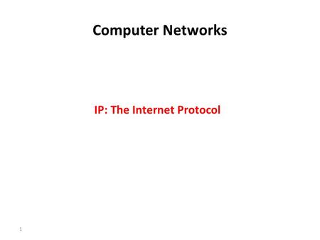 1 Computer Networks IP: The Internet Protocol. 2 IP is a connection-less, unreliable network layer protocol IP provides best effort services in the sense.