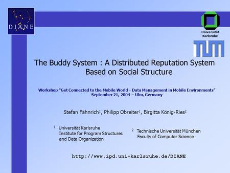 The Buddy System : A Distributed Reputation System Based on Social Structure Universität Karlsruhe Stefan Fähnrich 1, Philipp Obreiter 1, Birgitta König-Ries.