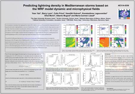 Predicting lightning density in Mediterranean storms based on the WRF model dynamic and microphysical fields Yoav Yair 1, Barry Lynn 1, Colin Price 2,