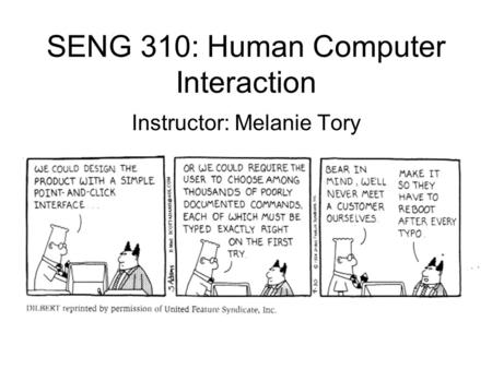 SENG 310: Human Computer Interaction Instructor: Melanie Tory.