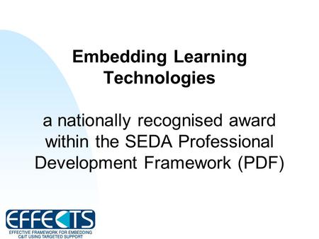 Embedding Learning Technologies a nationally recognised award within the SEDA Professional Development Framework (PDF)