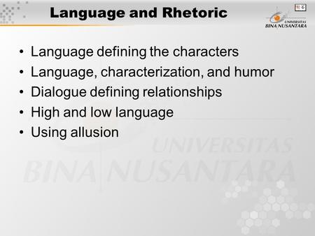 Language and Rhetoric Language defining the characters Language, characterization, and humor Dialogue defining relationships High and low language Using.