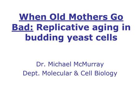 When Old Mothers Go Bad: Replicative aging in budding yeast cells