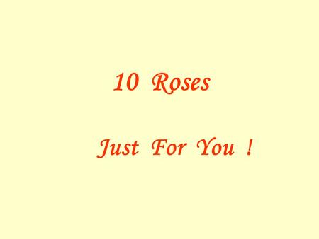 10 Roses Just For You !. You’re receiving this … because You’re a Special Person.