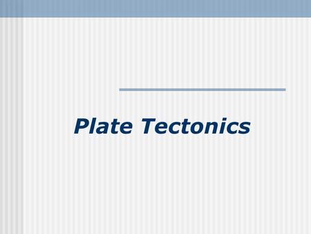 Plate Tectonics. Continental drift: An idea before its time Alfred Wegener First proposed his continental drift hypothesis in 1915 Published The Origin.