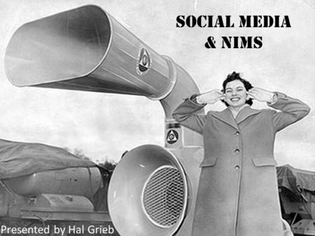 Social Media & NIMS Presented by Hal Hal.Grieb