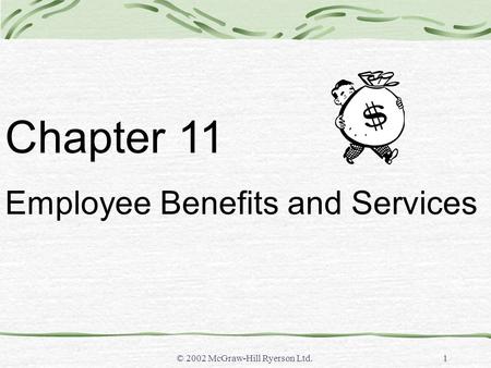 © 2002 McGraw-Hill Ryerson Ltd.1 Chapter 11 Employee Benefits and Services.
