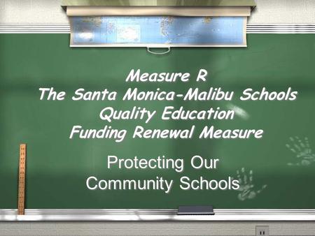 Measure R The Santa Monica-Malibu Schools Quality Education Funding Renewal Measure Protecting Our Community Schools.