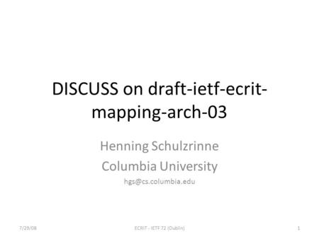 DISCUSS on draft-ietf-ecrit- mapping-arch-03 Henning Schulzrinne Columbia University 7/29/081ECRIT - IETF 72 (Dublin)