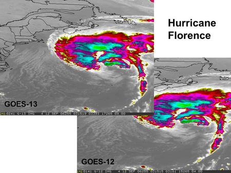 GOES-13 GOES-12 Hurricane Florence. GOES-12 Hurricane Florence GOES-13.