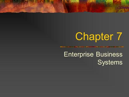 Chapter 7 Enterprise Business Systems. Enterprise 1. An undertaking, especially one of some scope, complication, and risk. 2. A business organization.