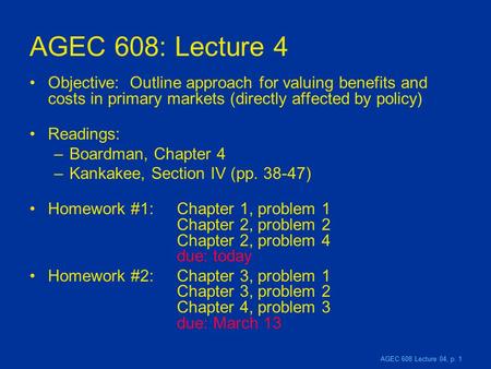 AGEC 608 Lecture 04, p. 1 AGEC 608: Lecture 4 Objective: Outline approach for valuing benefits and costs in primary markets (directly affected by policy)
