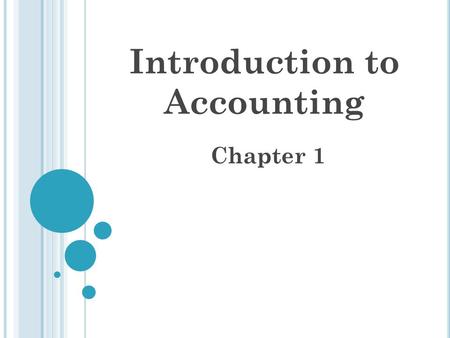 Introduction to Accounting Chapter 1. Accountant handles a broad range of responsibilities, makes business decisions, and prepares and interprets financial.