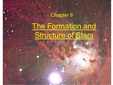 The Formation and Structure of Stars Chapter 9. Stellar Models The structure and evolution of a star is determined by the laws of: Hydrostatic equilibrium.