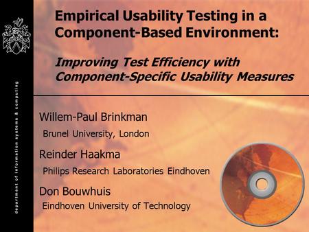 Empirical Usability Testing in a Component-Based Environment: Improving Test Efficiency with Component-Specific Usability Measures Willem-Paul Brinkman.
