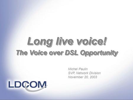 Long live voice! The Voice over DSL Opportunity