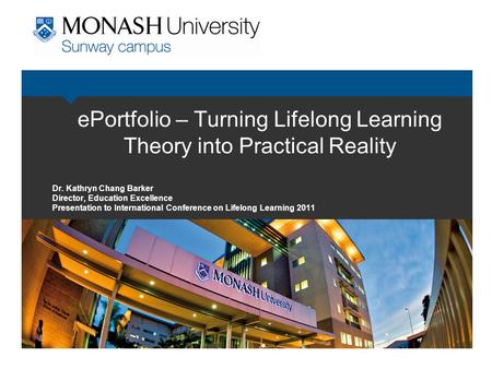 EPortfolio – Turning Lifelong Learning Theory into Practical Reality Dr. Kathryn Chang Barker Director, Education Excellence Presentation to International.