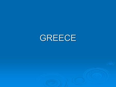 GREECE. GREECE POPULATION NATIONALITYTOTALMALEFEMALE TOTAL 10.934.097 5.413.4265.520.671 GREEK NATIONALITY 10.084.4664.958.9565.125.510 GREEK AND OTHER.