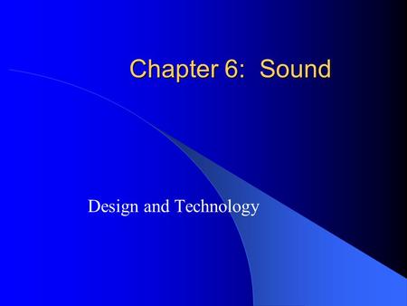 Chapter 6: Sound Design and Technology. Evolution of Film Sound  1930s-1970s  Recording played in sync with film  Optical track, usually monaural 