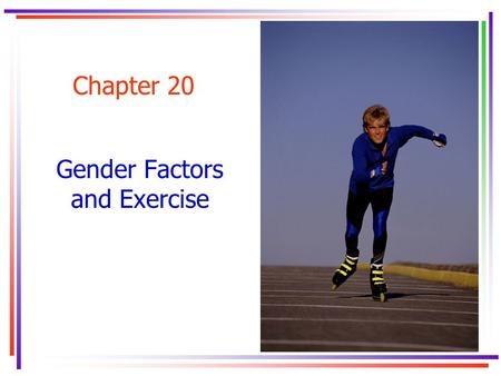 Chapter 20 Gender Factors and Exercise. Key Concepts.