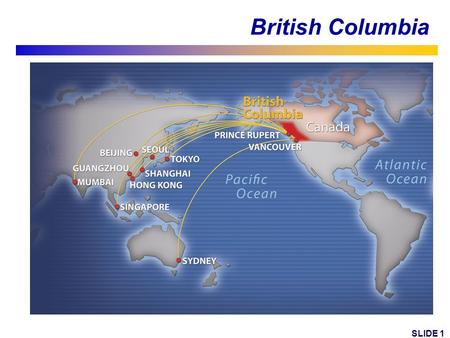 SLIDE 1 British Columbia. SLIDE 2 Economy SLIDE 3 Real GDP annual per cent change BC growth outperforms Canada and the US Forecast Sources: Statistics.