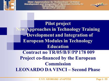 Pilot project New Approaches in Technology Training – Development and Integration of European Modules in Technology Education Contract no TR/05/B/F/PP.