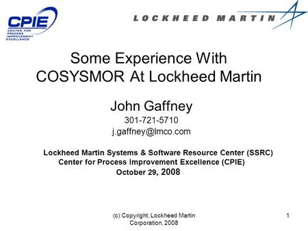 Some Experience With COSYSMOR At Lockheed Martin