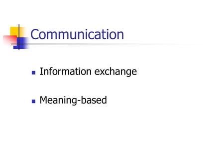 Communication Information exchange Meaning-based.