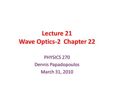 Lecture 21 Wave Optics-2 Chapter 22
