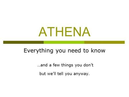 ATHENA Everything you need to know …and a few things you don’t