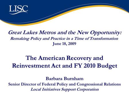 He American Recovery and Reinvestment Act and FY 2010 Budget Great Lakes Metros and the New Opportunity: Remaking Policy and Practice in a Time of Transformation.