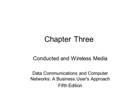 Chapter Three Conducted and Wireless Media