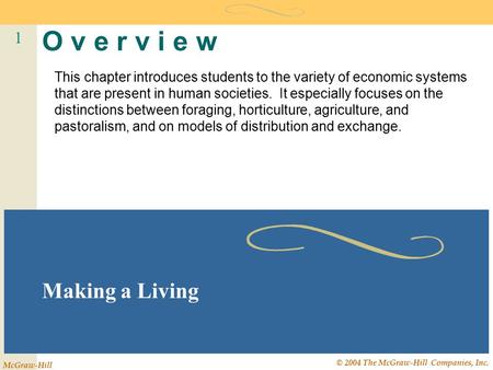 1 McGraw-Hill © 2004 The McGraw-Hill Companies, Inc. O v e r v i e w Making a Living This chapter introduces students to the variety of economic systems.