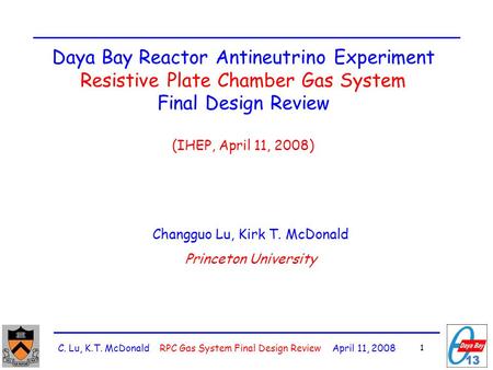C. Lu, K.T. McDonald RPC Gas System Final Design Review April 11, 2008 1 Daya Bay Reactor Antineutrino Experiment Resistive Plate Chamber Gas System Final.